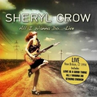 Crow, Sheryl All I Wanna Do Live
