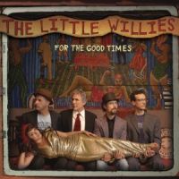 Little Willies For The Good Times