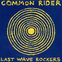 Common Rider Last Wave Rockers