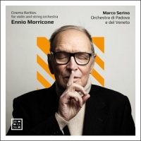 Serino, Marco / Orchestra Di Padova E Del Veneto Morricone: Cinema Rarities For Violin And String Orches