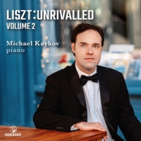 Kaykov, Michael Liszt Unrivalled, Volume 2