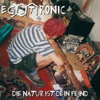 Egotronic Die Natur Ist Dein Feind