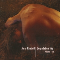 Cantrell, Jerry Degradation Trip 1&2
