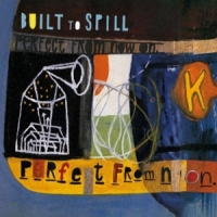 Built To Spill Perfect From Now On