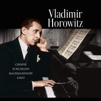 Horowitz, Vladimir Chopin-schumann-rachmaninoff-liszt