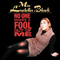 Miss Ludella Black No One Makes A Fool Out Of Me
