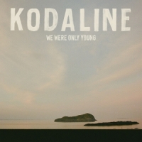 Kodaline We Were Only Young