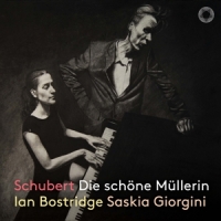 Bostridge, Ian / Saskia Giorgini Schubert: Die Schone Mullerin