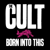 Cult, The Born Into This