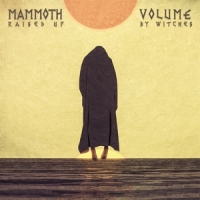 Mammoth Volume Raised Up By Witches