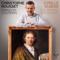 Cyrille Dubois Christophe Rousset L Couperin The Sphere Of Intimacy