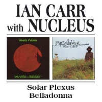 Carr, Ian & Nucleus Solar Plexus/belladonna