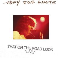 White, Tony Joe That On The Road Look