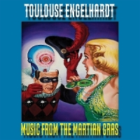 Engelhardt, Toulouse Music From The Martian Gras
