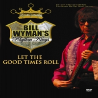 Wyman, Bill -rhythm Kings- Let The Good Times Roll