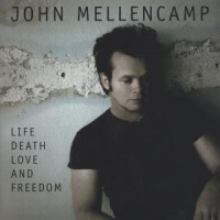 Mellencamp, John Life, Death, Love And Freedom
