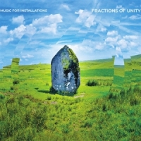 Music For Installations Fractions Of Unity