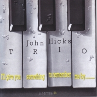 Hicks, John -trio- I'll Give You Something To Remember Me By -ltd-