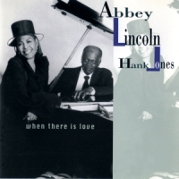 Lincoln, Abbey / Hank Jones When There Is Love