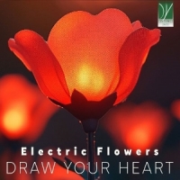 Electric Flowers Draw Your Heart
