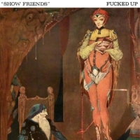 Fucked Up Show Friends