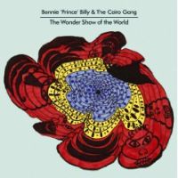 Bonnie Prince Billy Wonder Show Of The World