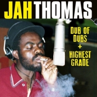 Thomas, Jah Dub Of Dubs + Highest Grade