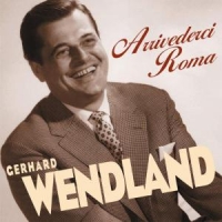 Gerhard Wendland Arrivederci Roma