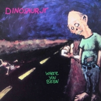 Dinosaur Jr. Where You Been -coloured-