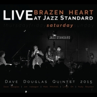Douglas, Dave -quintet- Brazen Heart Live At Jazz Standard - Saturday