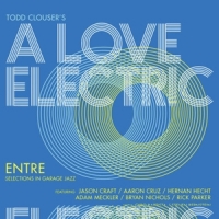 Todd Clouser S A Love Electric Entre