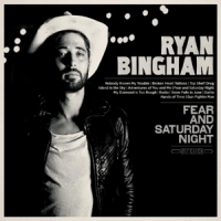 Ryan Bingham Fear And Saturday Night