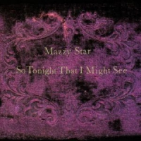 Mazzy Star So Tonight That I Might See