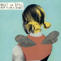 Built To Spill Keep It Like A Secret