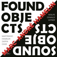 Hamelin, Marc-andre Found Objects/sound Objects