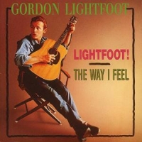 Lightfoot, Gordon Lightfoot/way I Feel