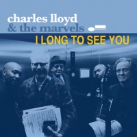 Lloyd, Charles & The Marvels I Long To See You