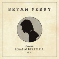 Ferry, Bryan Live At The Royal Albert Hall 1974