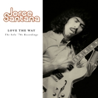 Santana, Jorge Love The Way: The Solo '70s Recordings
