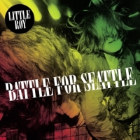 Little Roy Battle For Seattle -coloured-