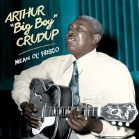 Crudup, Arthur 'big Boy' Mean Ol' Frisco
