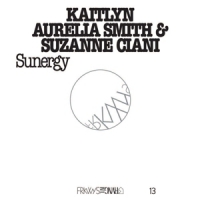 Smith, Kaitlyn Aurelia & Suzanne Ci Sunergy (frkwys Vol. 13)