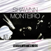 Shawnn Monteiro, Massimo Farao Trio Never Let Me Go