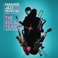 Paradox Jazz Orchestra & Jasper Staps & Astrid Seriese The Vocal Years