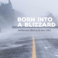 Jefferson Berry & The Uac Born Into A Blizzard