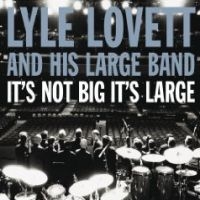 Lovett, Lyle It's Not Big It's Large