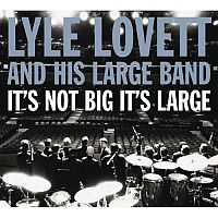 Lovett, Lyle It's Not Big It's Large