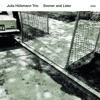 Hulsmann, Julia Trio & Anna Lauvergnac Sooner And Later