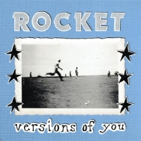 Rocket Versions Of You