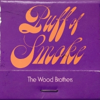 Wood Brothers Puff Of Smoke